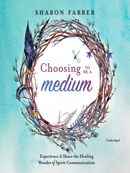 Title details for Choosing to Be a Medium by Sharon Farber - Available